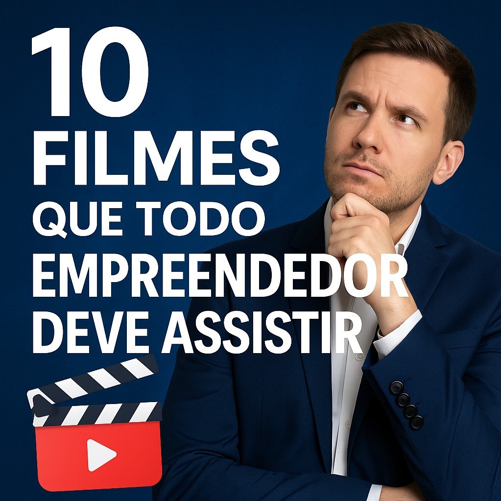 10 Filmes que Todo Empreendedor Deve Assistir (Lições para Alavancar Seu Negócio)